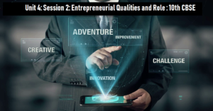 Read more about the article Unit 4: Session 2: Entrepreneurial Qualities and Role