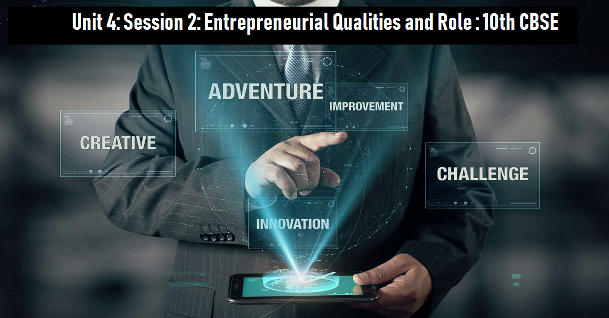 You are currently viewing Unit 4: Session 2: Entrepreneurial Qualities and Role