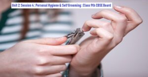 Read more about the article Unit 2: Session 4: Personal Hygiene and Self Grooming