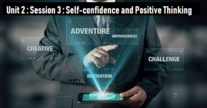 Read more about the article Unit 2: Session 3: Self-Confidence and Positive Thinking