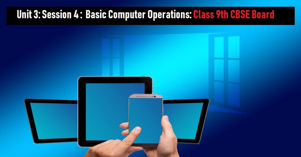 Unit 3: Session 4: Basic Computer Operations (Windows OS) – Tech Terms