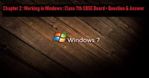 Read more about the article Chapter 2: Working in Windows: Class 7th CBSE Board